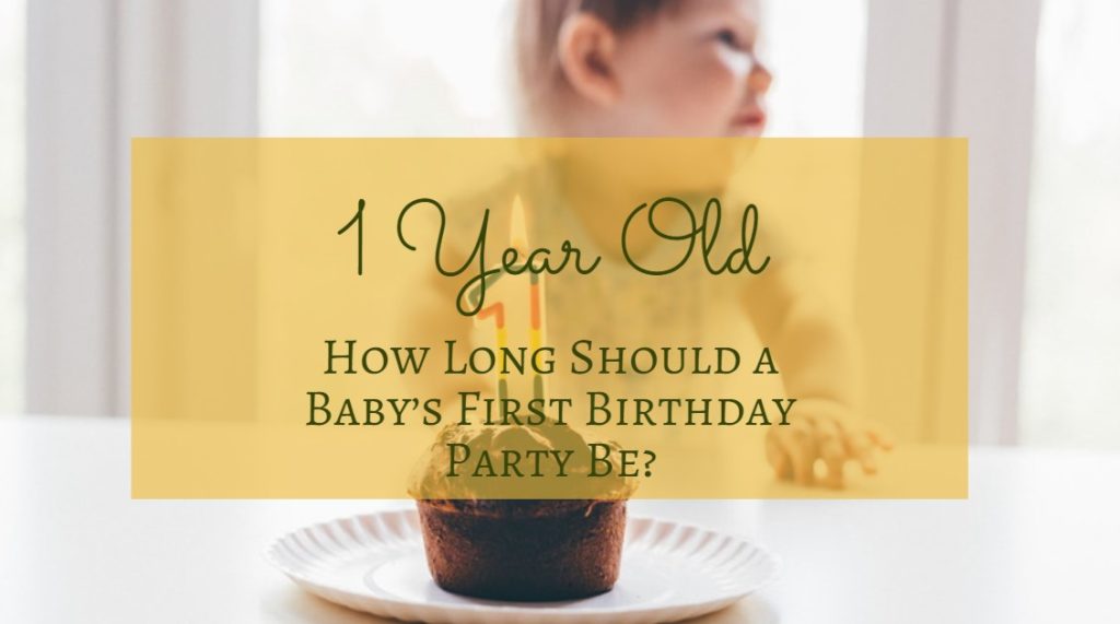 How Long Should a Baby’s First Birthday Party Be? How Long Should a Baby’s First Birthday Party Be